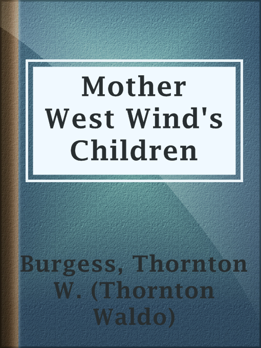 Title details for Mother West Wind's Children by Thornton W. (Thornton Waldo) Burgess - Available